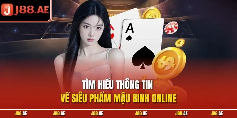 Tìm hiểu thông tin về siêu phẩm mậu binh online