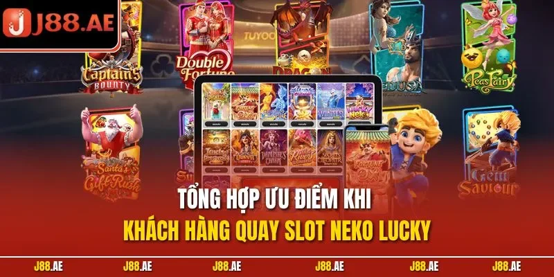 Tổng hợp ưu điểm khi khách hàng quay slot Neko Lucky